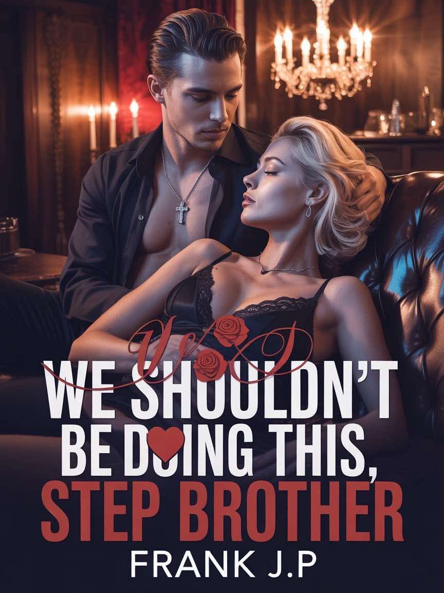 We shouldn't be doing this Step-Brother 